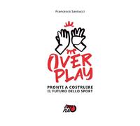 Overplay: Pronti a costruire il futuro dello sport
