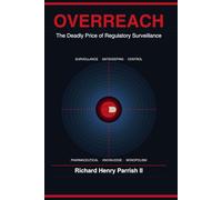 Overreach: The Deadly Price of Regulatory Surveillance