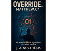 Override : Matthew.01: Un roman LitRPG brut, tactique, sans retour possible