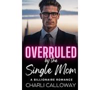 Overruled by the Single Mom: A Forbidden Love Billionaire Romance (Billionaire Bonds: Balboa Boys)