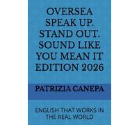 OVERSEA SPEAK UP. STAND OUT. SOUND LIKE YOU MEAN IT EDITION 2026: ENGLISH THAT WORKS IN THE REAL WORLD