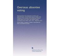 Overseas absentee voting: Hearing before the Committee on Rules and Administration, United States Senate, Ninety-fifth Congress, first session, on the ... act of 1965, and S. 703 ... March 8, 1977