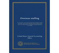 Overseas staffing: U.S. economic, commercial, and agricultural staffing in Japan and Korea : report to the Chairman, Subcommittee on East Asian and ... Committee on Foreign Relations, U.S. Senate