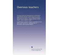 Overseas teachers: Hearings before the Subcommittee on Retirement and Employee Benefits of the Committee on Post Office and Civil Service, House of ... on H.R. 9139 ... June 15 and 17, 1976