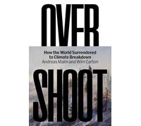 Overshoot: How the World Surrendered to Climate Breakdown
