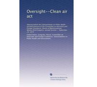 Oversight--Clean air act: Hearing before the Subcommittee on Public Health and Environment of the Committee on Interstate and Foreign Commerce, House ... second session ... September 23, 1974