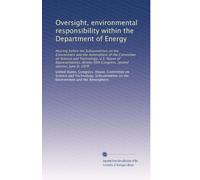 Oversight, environmental responsibility within the Department of Energy: Hearing before the Subcommittee on the Environment and the Atmosphere of the ... Congress, second session, June 8, 1978