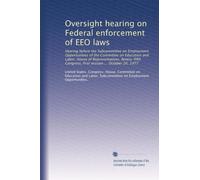 Oversight hearing on Federal enforcement of EEO laws: Hearing before the Subcommittee on Employment Opportunities of the Committee on Education and ... Congress, first session ... October 20, 1977