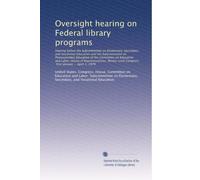 Oversight hearing on Federal library programs: Hearing before the Subcommittee on Elementary, Secondary, and Vocational Education and the Subcommittee ... Congress, first session ... April 3, 1979