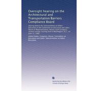Oversight hearing on the Architectural and Transportation Barriers Compliance Board: Hearing before the Subcommittee on Select Education of the ... held in Washington, D.C., on June 11, 1980