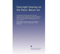 Oversight hearing on the Davis-Bacon act: Hearing before the Subcommittee on Labor Standards of the Committee on Education and Labor, House of ... held in Washington, D.C., on June 14, 1979