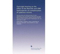 Oversight hearing on the effect of the Manville and UNR bankruptcies on compensation of asbestos victims: Hearing before the Subcommittee on Labor ... in Washington, D.C., on September 9, 1982