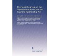 Oversight hearing on the implementation of the Job Training Partnership Act: Hearing before the Subcommittee on Employment Opportunities of the ... in Los Angeles, Calif., on February 14, 1984