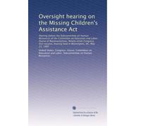 Oversight hearing on the Missing Children's Assistance Act: Hearing before the Subcommittee on Human Resources of the Committee on Education and ... hearing held in Washington, DC, May 21, 1985