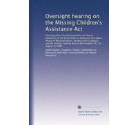 Oversight hearing on the Missing Children's Assistance Act: Hearing before the Subcommittee on Human Resources of the Committee on Education and ... held in Washington, DC, on August 4, 1986