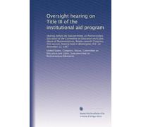 Oversight hearing on Title III of the institutional aid program: Hearing before the Subcommittee on Postsecondary Education of the Committee on ... held in Washington, D.C. on November 12, 1981