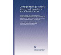 Oversight hearings on equal employment opportunity and affirmative action: Hearings before the Subcommittee on Employment Opportunities of the ... Congress, first session: Volume 2