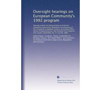 Oversight hearings on European Community's 1992 program: Hearings before the Subcommittee on Financial Institutions Supervision, Regulation and ... first session, September 26, 27, and 28, 1989