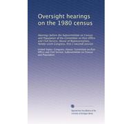 Oversight hearings on the 1980 census: Hearings before the Subcommittee on Census and Population of the Committee on Post Office and Civil Service, ... Congress, first [-second] session: Volume 2