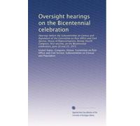 Oversight hearings on the Bicentennial celebration: Hearings before the Subcommittee on Census and Population of the Committee on Post Office and ... celebration, June 10 and 25, 1975