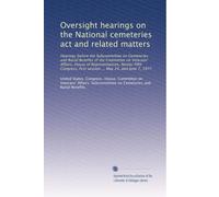 Oversight hearings on the National cemeteries act and related matters: Hearings before the Subcommittee on Cemeteries and Burial Benefits of the ... first session ... May 24, and June 7, 1977