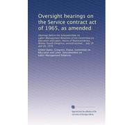 Oversight hearings on the Service contract act of 1965, as amended: Hearings before the Subcommittee on Labor-Management Relations of the Committee on ... second session ... July 19 and 20, 1976