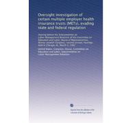 Oversight investigation of certain multiple employer health insurance trusts (METs), evading state and federal regulation: Hearing before the ... hearings held in Chicago, Ill., March 5, 1982