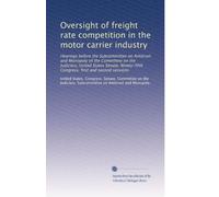 Oversight of freight rate competition in the motor carrier industry: Hearings before the Subcommittee on Antitrust and Monopoly of the Committee on ... Congress, first and second sessions: Volume 2