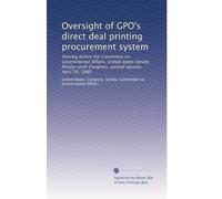 Oversight of GPO's direct deal printing procurement system: Hearing before the Committee on Governmental Affairs, United States Senate, Ninety-sixth Congress, second session, April 30, 1980