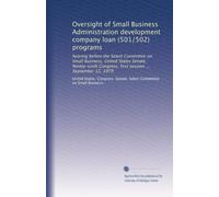 Oversight of Small Business Administration development company loan (501/502) programs: hearing before the Select Committee on Small Business, United ... first session ... September 12, 1979