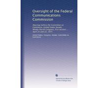 Oversight of the Federal Communications Commission: Hearings before the Committee on Commerce, United States Senate, Ninety-fourth Congress, first session ... April 21 and 22, 1975
