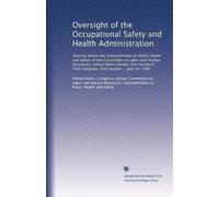 Oversight of the Occupational Safety and Health Administration: Hearing before the Subcommittee on Public Health and Safety of the Committee on Labor ... Congress, first session ... July 10, 1997