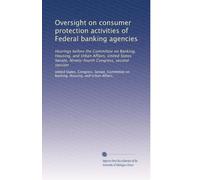 Oversight on consumer protection activities of Federal banking agencies: Hearings before the Committee on Banking, Housing, and Urban Affairs, United ... Ninety-fourth Congress, second session