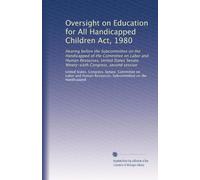 Oversight on Education for All Handicapped Children Act, 1980: Hearing before the Subcommittee on the Handicapped of the Committee on Labor and Human ... Congress, second session: Volume 2