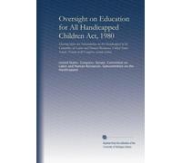 Oversight on Education for All Handicapped Children Act, 1980 (pt.1): Hearing before the Subcommittee on the Handicapped of the Committee on Labor and ... Congress, second session: Volume 1