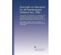 Oversight on Education for All Handicapped Children Act, 1982: Hearings before the Subcommittee on the Handicapped of t...