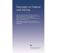 Oversight on Federal coal leasing: Oversight hearings before the Subcommittee on Mines and Mining of the Committee on Interior and Insular Affairs, ... session, March 26, April 1, and April 5, 1976