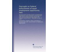 Oversight on Federal enforcement of equal employment opportunity laws: Hearings before the Subcommittee on Employment Opportunities of the Committee ... second session ... November 28 and 29, 1978