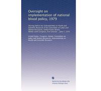 Oversight on implementation of national blood policy, 1979: Hearing before the Subcommittee on Health and Scientific Research of the Committee on ... Congress, first session ... June 7, 1979