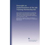 Oversight on implementation of the Job Training Partnership Act: Hearing before the Subcommittee on Employment Opportunities of the Committee on ... held in Washington, D.C., on November 1, 1983