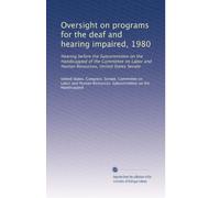 Oversight on programs for the deaf and hearing impaired, 1980: Hearing before the Subcommittee on the Handicapped of the Committee on Labor and Human Resources, United States Senate