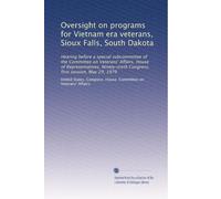 Oversight on programs for Vietnam era veterans, Sioux Falls, South Dakota: Hearing before a special subcommittee of the Committee on Veterans' ... Congress, first session, May 29, 1979