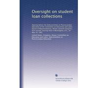 Oversight on student loan collections: Hearing before the Subcommittee on Postsecondary Education of the Committee on Education and Labor, House of ... held in Washington, D.C., on May 19, 1981
