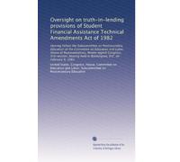 Oversight on truth-in-lending provisions of Student Financial Assistance Technical Amendments Act of 1982: Hearing before the Subcommittee on ... held in Washington, D.C. on February 9, 1983