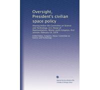 Oversight, President's civilian space policy: Hearing before the Committee on Science and Technology, U.S. House of Representatives, Ninety-sixth Congress, first session, February 14, 1979