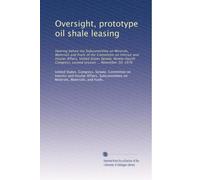 Oversight, prototype oil shale leasing: Hearing before the Subcommittee on Minerals, Materials and Fuels of the Committee on Interior and Insular ... second session ... November 30, 1976