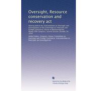 Oversight, Resource conservation and recovery act: Hearing before the Subcommittee on Oversight and Investigations of the Committee on Interstate and ... Congress, second session, October 30, 1978