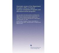 Oversight review of the Department of Labor's Office of Federal Contract Compliance Programs and affirmative action programs: Hearing before the ... held in Washington, DC, September 18, 1985