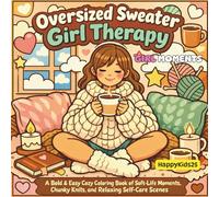 Oversized Sweater Girl Therapy Coloring Book: Bold & Easy Cozy Coloring Pages for Relaxation - Soft Life Moments, Cute Cozy Girls, Warm Drinks, Self ... and Affirmation Typography (Girl Moments)
