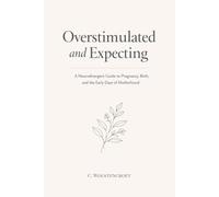 Overstimulated and Expecting: A Neurodivergent Guide to Pregnancy, Birth, and the Early Days of Motherhood (Compass for Chaos: Your ADHD Essentials)